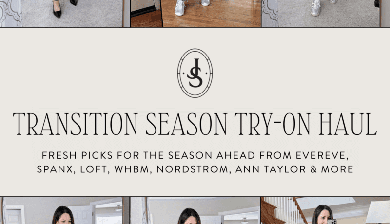 Try-On Haul: Fresh Picks for the Season Ahead from Evereve, LOFT, White House Black Market, Nordstrom, Spanx, Ann Taylor & more